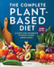 The Complete Plant-Based Diet (A Guide and Cookbook to Enjoy Eating More Plants) by JL Fields, 9781647399177