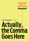 Actually, the Comma Goes Here (A Practical Guide to Punctuation) by Lucy Cripps, 9781647399221