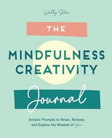 The Mindfulness Journal (Creative Prompts to Relax, Release, and Explore the Wisdom of You) by Worthy Stokes, 9781647399283
