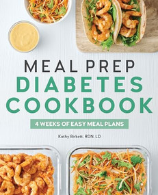 Meal Prep Diabetes Cookbook (4 Weeks of Easy Meal Plans) by Kathy Birkett RDN, LD, 9781647399702