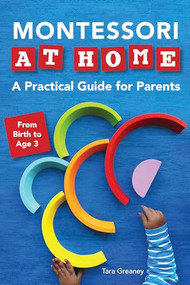 Montessori at Home (A Practical Guide for Parents) by Tara Greaney, 9781647399979