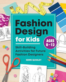 Fashion Design for Kids (Skill-Building Activities for Future Fashion Designers) by Kerri Quigley, 9781648760228