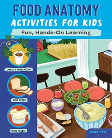 Food Anatomy Activities for Kids (Fun, Hands-On Learning) by Amber K. Stott, 9781648760242