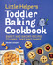 Little Helpers Toddler Baking Cookbook (Sweet and Savory Recipes to Make, Bake, and Share) by Barbara Lamperti, 9781648760709