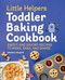 Little Helpers Toddler Baking Cookbook (Sweet and Savory Recipes to Make, Bake, and Share) by Barbara Lamperti, 9781648760709