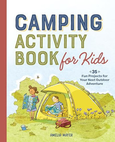 Camping Activity Book for Kids (35 Fun Projects for Your Next Outdoor Adventure) by Amelia Mayer, 9781648762093
