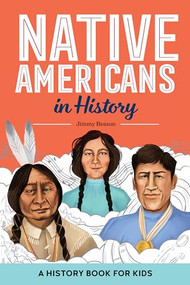 Native Americans in History (A History Book for Kids) by Jimmy Beason, 9781648762888