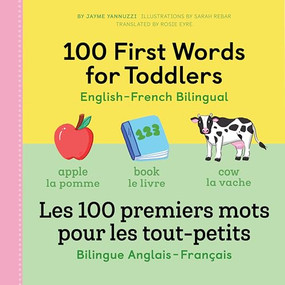 100 First Words for Toddlers: English-French Bilingual (A French Book for Kids) by Jayme Yannuzzi MA, Sarah Rebar, Rosie Eyre, 9781648763021