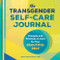 The Transgender Self-Care Journal (Prompts and Practices to Care for Your Beautiful Self) by Andrew Maxwell Triska MSW, LCSW, 9781648763182