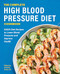 The Complete High Blood Pressure Diet Cookbook (DASH Diet Recipes to Lower Blood Pressure and Improve Health) by Amanda Foote RD, 9781648763267