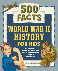 World War II History for Kids (500 Facts) by Kelly Milner Halls, 9781648763762