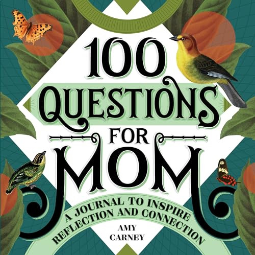 100 Questions for Mom (A Journal to Inspire Reflection and Connection) by Amy Carney, 9781648764004