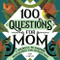100 Questions for Mom (A Journal to Inspire Reflection and Connection) by Amy Carney, 9781648764004