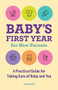 Baby's First Year for New Parents (A Practical Guide for Taking Care of Baby and You) by Jaimie Zaki, 9781648764813