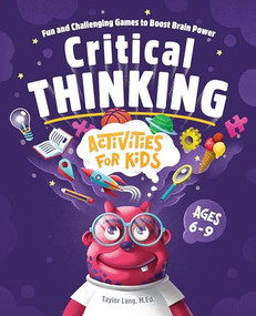 Critical Thinking Activities for Kids (Fun and Challenging Games to Boost Brain Power) by Taylor Lang MA, 9781648765346