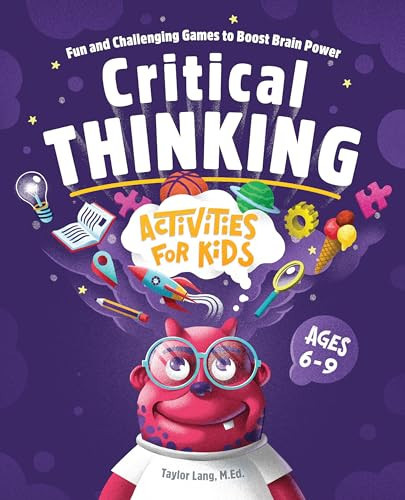 Critical Thinking Activities for Kids (Fun and Challenging Games to Boost Brain Power) by Taylor Lang MA, 9781648765346
