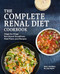 The Complete Renal Diet Cookbook (Stage-by-Stage Nutritional Guidelines, Meal Plans, and Recipes) by Emily Campbell RD, CDE, MScFN, 9781648765445