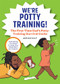 We're Potty Training! (The First-Time Dad's Potty-Training Survival Guide) by Adrian Kulp, 9781648765636