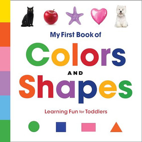 My First Book of Colors and Shapes (Learning Fun for Toddlers) by Rockridge Press, 9781648765827