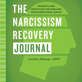 The Narcissism Recovery Journal (Prompts and Practices for Healing from Emotional Abuse) by Cynthia Eddings LMFT, 9781648765841