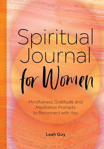 Spiritual Journal for Women (Mindfulness, Gratitude, and Meditation Prompts to Reconnect With Yourself) by Leah Guy, 9781648766107
