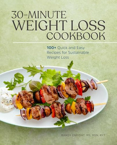 30-Minute Weight Loss Cookbook (100+ Quick and Easy Recipes for Sustainable Weight Loss) by Mandy Enright MS, RDN, RYT, 9781648766558