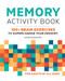 Memory Activity Book (100+ Brain Exercises to Supercharge Your Memory) by Alexis Olson PhD, 9781648766664