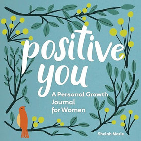 Positive You (A Personal Growth Journal for Women) by Shelah Marie, 9781648766718