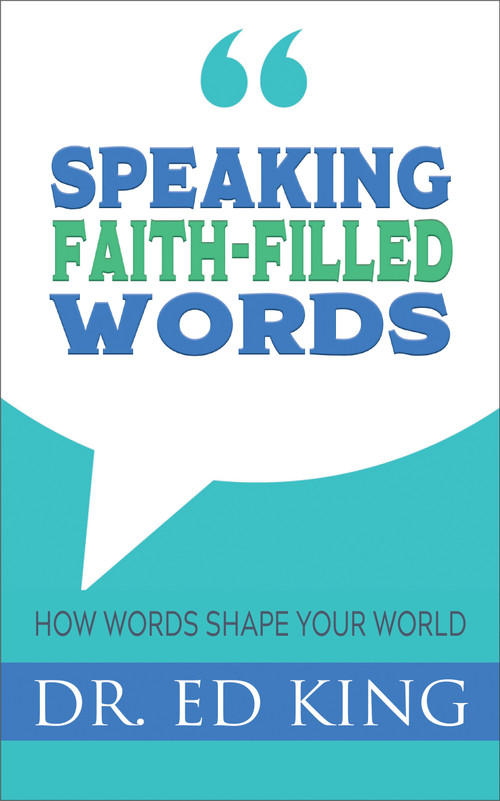 Speaking Faith-Filled Words (How Words Shape Your World) by Ed King, 9781602731486