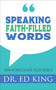 Speaking Faith-Filled Words (How Words Shape Your World) by Ed King, 9781602731486