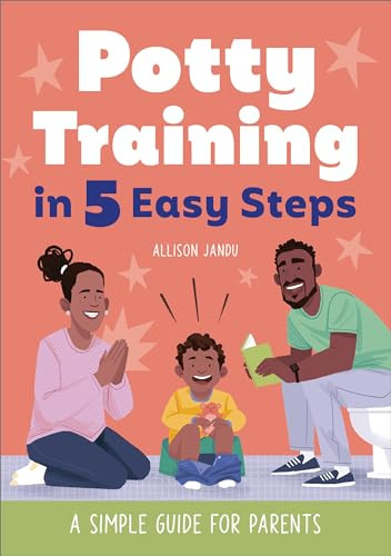 Potty Training in 5 Easy Steps (A Simple Guide for Parents) by Allison Jandu, 9781648767418