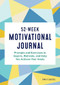 52-Week Motivational Journal (Prompts and Exercises to Inspire, Motivate, and Help You Achieve Your Goals) by Emily Cassel, 9781648767654