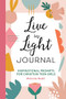 Live in Light Journal (Inspirational Prompts for Christian Teen Girls) by Melanie Redd, 9781648768019