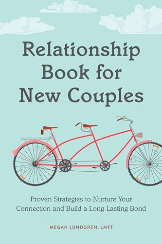 Relationship Book for New Couples (Proven Strategies to Nurture Your Connection and Build a Long-Lasting Bond) by Megan Lundgren LMFT, 9781648768071