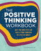 The Positive Thinking Workbook (Quiet Your Inner Critic and Build a Strong Foundation for a Positive Mindset) by Alexa Brand LMFT, 9781648768279