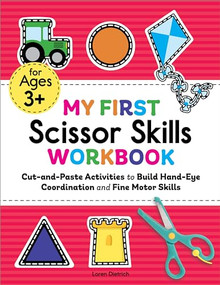 My First Scissor Skills Workbook (Cut-and-Paste Activities to Build Hand-Eye Coordination and Fine Motor Skills) by Loren Dietrich, 9781648768309