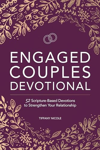 Engaged Couples Devotional (52 Scripture-Based Devotions to Strengthen Your Relationship) by Tiffany Nicole, 9781648768576