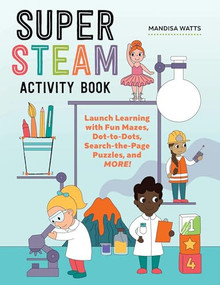 Super STEAM Activity Book (Launch Learning with Fun Mazes, Dot-to-Dots, Search-the-Page Puzzles, and More!) by Mandisa Watts, 9781648768644