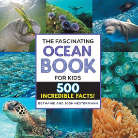 The Fascinating Ocean Book for Kids (500 Incredible Facts!) by Bethanie Hestermann, Josh Hestermann, 9781648768842
