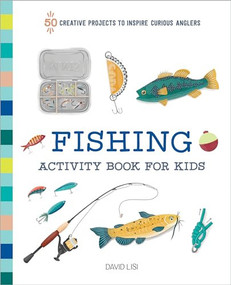 Fishing Activity Book for Kids (50 Creative Projects to Inspire Curious Anglers) by David Lisi, 9781648768927