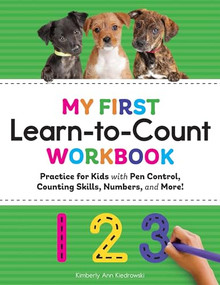 My First Learn-to-Count Workbook (Practice for Kids with Pen Control, Counting Skills, Numbers, and More!) by Kimberly Ann Kiedrowski, 9781648769054