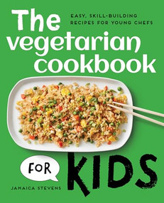 The Vegetarian Cookbook for Kids (Easy, Skill-Building Recipes for Young Chefs) by Jamaica Stevens, 9781648769382