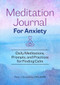 Meditation Journal for Anxiety (Daily Meditations, Prompts, and Practices for Finding Calm) by Peter J. Economou PhD, ABPP, 9781648769757