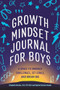 Growth Mindset Journal for Boys (A Space to Embrace Challenges, Set Goals, and Dream Big) by Elizabeth Sautter, Gabriel Sautter Savala, 9781648769894