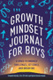 Growth Mindset Journal for Boys (A Space to Embrace Challenges, Set Goals, and Dream Big) by Elizabeth Sautter, Gabriel Sautter Savala, 9781648769894