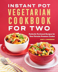 Instant Pot® Vegetarian Cookbook for Two (Perfectly Portioned Recipes for Your Favorite Pressure Cooker) by Janet A. Zimmerman, 9781648769993