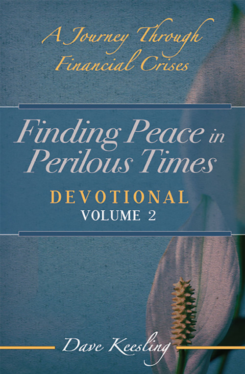 Finding Peace in Perilous Times (A Journey Through Financial Crises, Devotional Volume 2) by Dave Keesling, 9781685730000