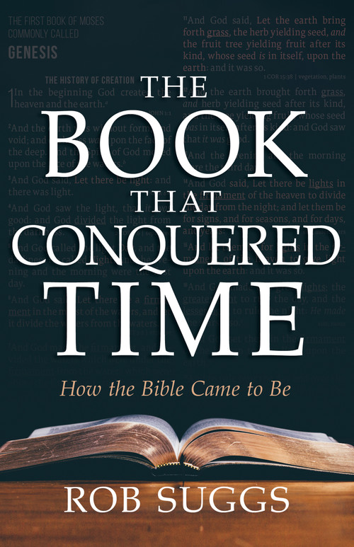 The Book that Conquered Time (How the Bible Came to Be) by Rob Suggs, 9798887690438