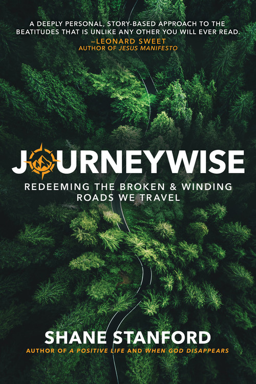 JourneyWise (Redeeming the Broken & Winding Roads We Travel (The Eight Blessings of the Beatitudes of Jesus)) by Shane Stanford, 9798887690605