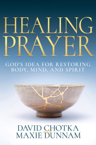 Healing Prayer (God's Idea for Restoring Body, Mind, and Spirit) by David Chotka, Maxie Dunnam, 9798887690629